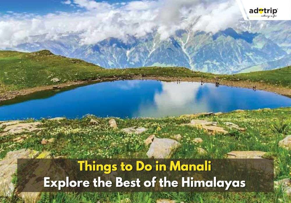 15 Best Things To Do in Manali